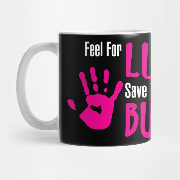 Feel For Lumps Save you're Bumps' Breast Cancer by ourwackyhome